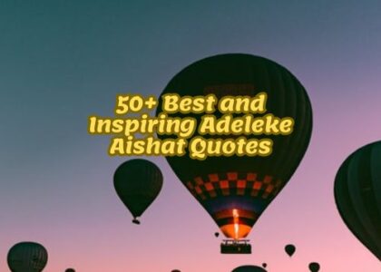 50+ Best and Inspiring Adeleke Aishat Quotes