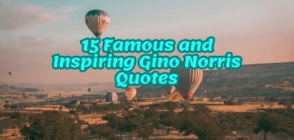 15 Famous and Inspiring Gino Norris Quotes