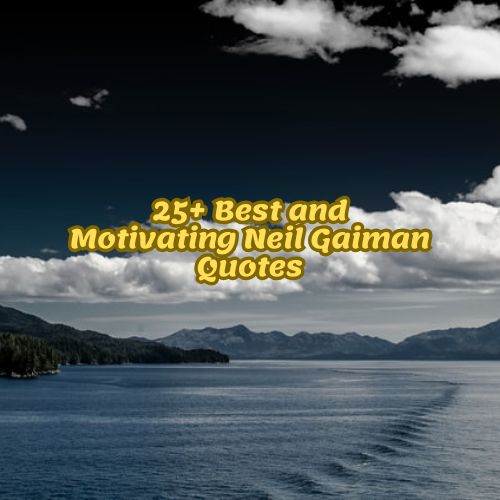 25+ Best and Motivating Neil Gaiman Quotes