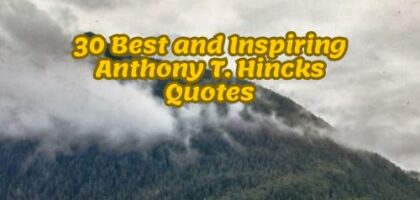 30 Best and Inspiring Anthony T. Hincks Quotes