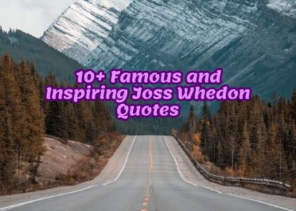 10+ Famous and Inspiring Joss Whedon Quotes