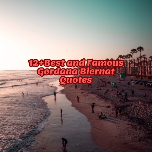 12+Best and Famous Gordana Biernat Quotes