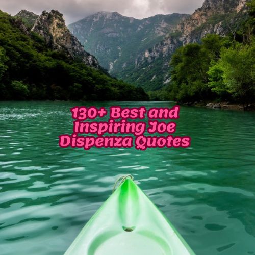 130+ Best and Inspiring Joe Dispenza Quotes