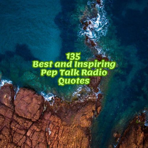 135 Best and Inspiring Pep Talk Radio Quotes