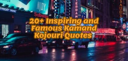 20+ Inspiring and Famous Kamand Kojouri Quotes
