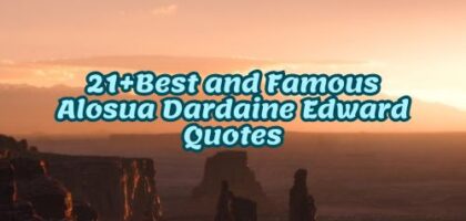 21+Best and Famous Alosua Dardaine Edward Quotes