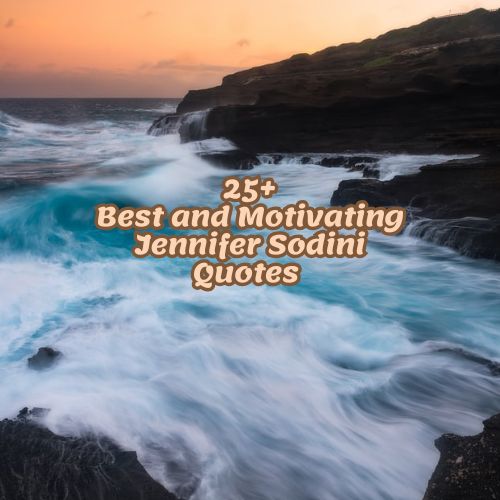 25+Best and Motivating Jennifer Sodini Quotes