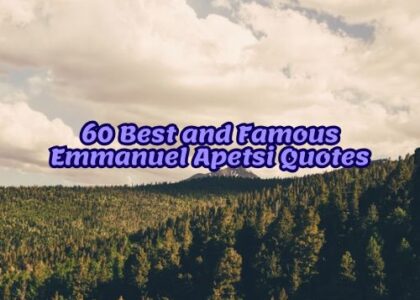 60 Best and Famous Emmanuel Apetsi Quotes