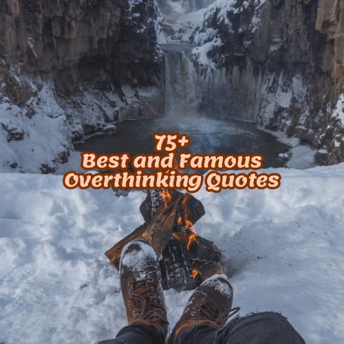 75+Best and Famous Overthinking Quotes