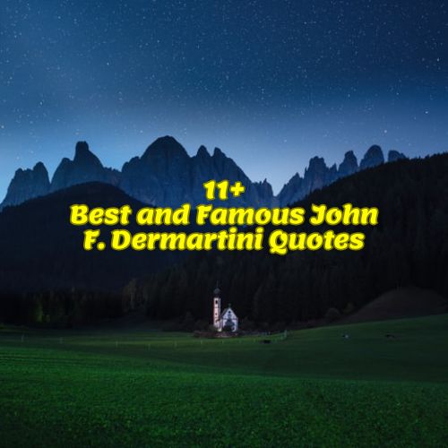 11+Best and Famous John F. Dermartini Quotes