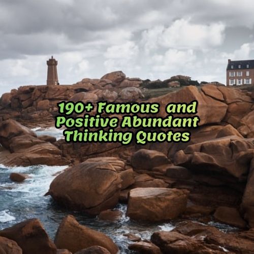 190+ Famous and Positive Abundant Thinking Quotes