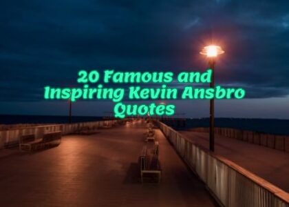20 Famous and Inspiring Kevin Ansbro Quotes