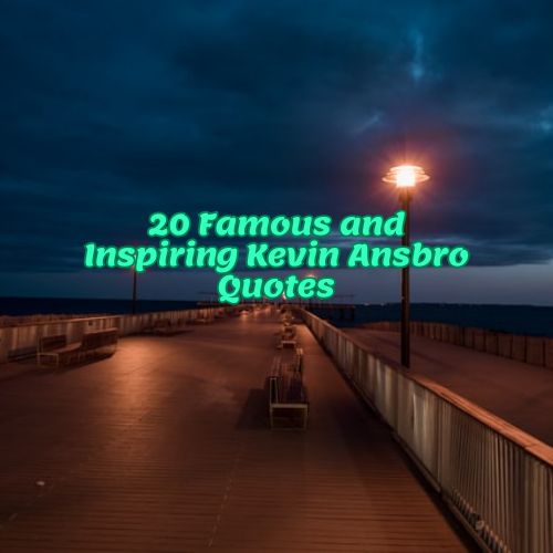 20 Famous and Inspiring Kevin Ansbro Quotes