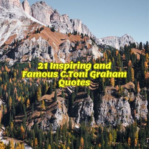 21 Inspiring and Famous C.Toni Graham Quotes