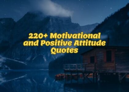 220+ Motivational and Positive Attitude Quotes towards Life