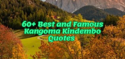 60+ Best and Famous Kangoma Kindembo Quotes