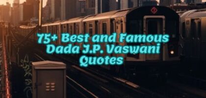 75+ Best and Famous Dada J.P. Vaswani Quotes