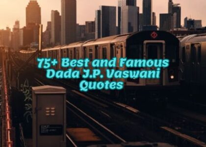 75+ Best and Famous Dada J.P. Vaswani Quotes