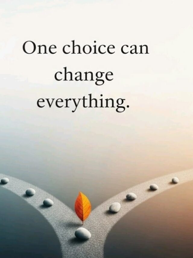 One choice can change everything.