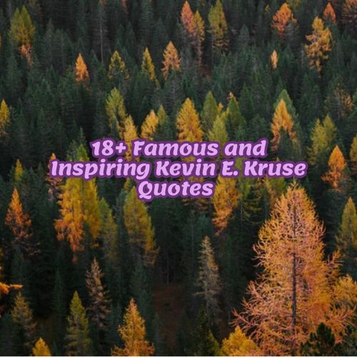 18+ Famous and Inspiring Kevin E. Kruse Quotes