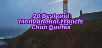 20 Best and Motivational Francis Chan Quotes