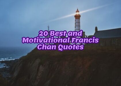20 Best and Motivational Francis Chan Quotes