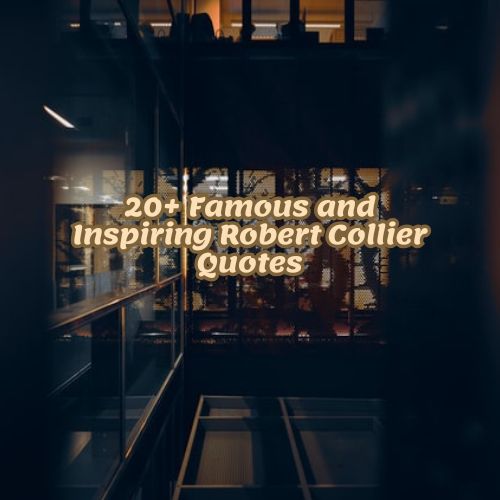 20+ Famous and Inspiring Robert Collier Quotes