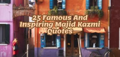 25 Famous And Inspiring Majid Kazmi Quotes