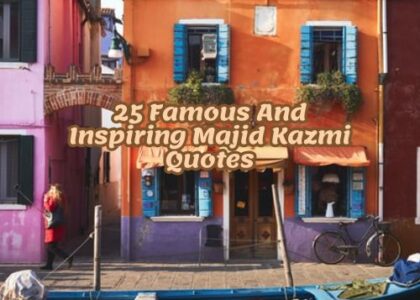 25 Famous And Inspiring Majid Kazmi Quotes