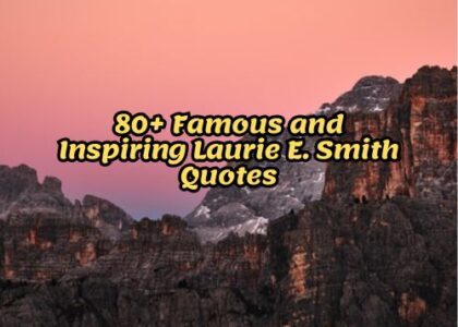 80+ Famous and Inspiring Laurie E. Smith Quotes