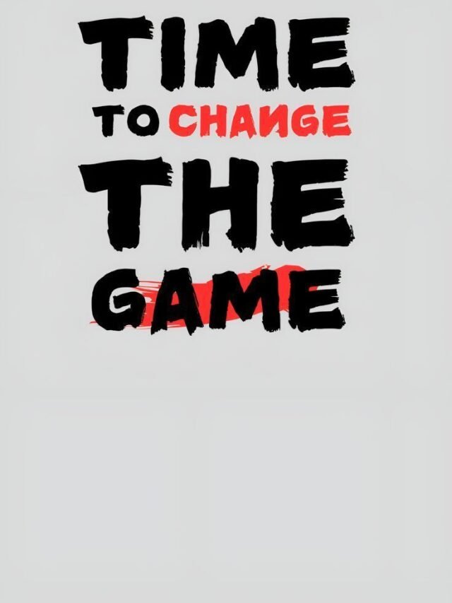 Time to Change the Game.
