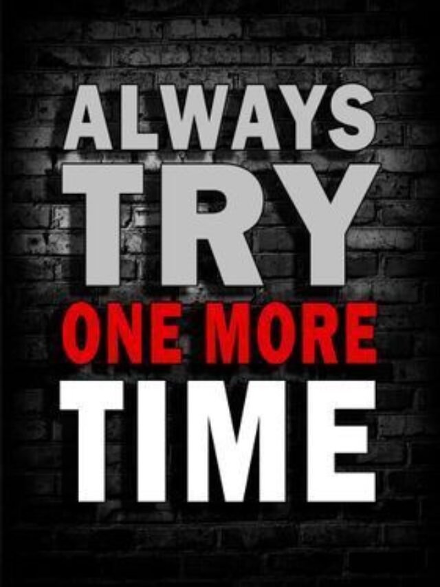 Always Try One More Time.