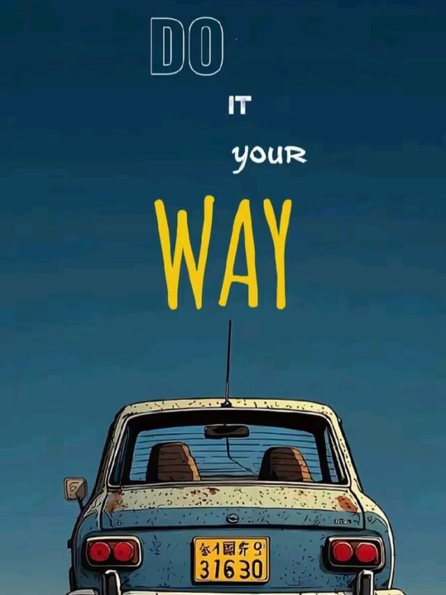 Do it your way.