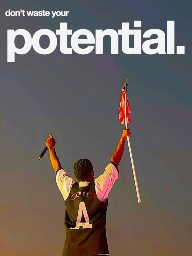 Don’t waste your potential.