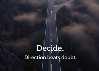 Decide. Direction beats doubts.