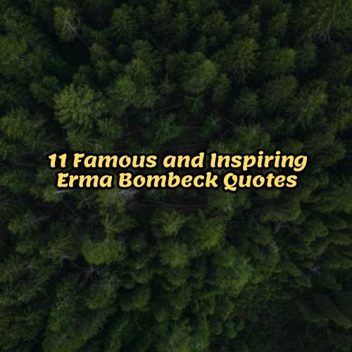 11 Famous and Inspiring Erma Bombeck Quotes