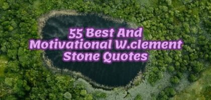 55 Best And Motivational W.clement Stone Quotes